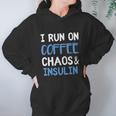 I Run On Coffee Chaos And Insulin Funny Diabetic Diabetes Meaningful Gift Women Hoodie Gifts for Her