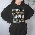 Sewing If You See Seam Ripper Sewing Quilting Mothers Day Women Hoodie Gifts for Her