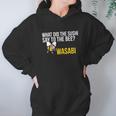 What Did The Sushi Say To The Bee Wasabi Funny Pun Women Hoodie Gifts for Her