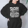 Trucker I Have Been Social Distancing For Years Women Hoodie Gifts for Her