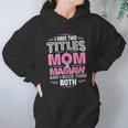 I Have Two Titles Mom And Mamaw Women Hoodie Gifts for Her