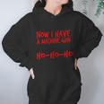 Xmas Now I Have A Machine Gun Ho-Ho-Ho Christmas Women Hoodie Gifts for Her