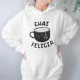 Chai Felicia Funny Coffee Women Hoodie Gifts for Her