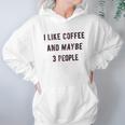 I Like Coffee And Maybe 3 People Funny Sarcastic Women Hoodie Gifts for Her