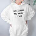 I Like Coffee And Maybe 3 People Funny Graphic Sarcastic Women Hoodie Gifts for Her