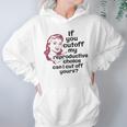 If You Cut Off My Reproductive Choice Pro-Choice Women Abortion Rights Women Hoodie Gifts for Her