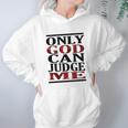 Only God Can Judge Me Graphics Design 2018 Model Women Hoodie Gifts for Her