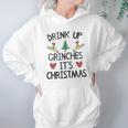 Grinch Drink Up It Is Christmas Women Hoodie Gifts for Her