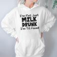 Im Not Milk Drunk Im Tit Faced Funny Cute Baby Women Hoodie Gifts for Her