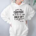 Being My Sister Is Really The Only Gift You Need Interesting 2022 Gift Women Hoodie Gifts for Her