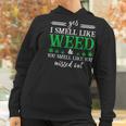 420 Yes I Smell Like Weed You Smell Like You Missed Out Women Hoodie Gifts for Women