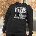 A-Day-Without-Beer- Women Hoodie Gifts for Women