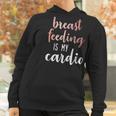 Breastfeeding Is My Cardio Rose Gold Print For Mamas Women Hoodie Gifts for Women