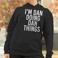 Im Dan Doing Dan Things Funny Christmas Gift Idea Women Hoodie Gifts for Women