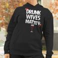 Funny Drunk Wives Matter Christmas Wife Drinking Wine Women Hoodie Gifts for Women