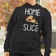 Funny Home Slice Pizza Pun Joke Sarcastic Family Women Hoodie Gifts for Women