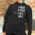 Funny Married Couple I Have A Very Psychotic Wife Hot Wife Women Hoodie Gifts for Women