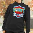 Funny Mommy Patrol - Dog Mom Dad For Men Women Gift Women Hoodie Gifts for Women