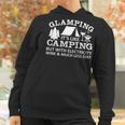 Glamping Like Camping With Electricity Wine Much Less Dirt Women Hoodie Gifts for Women