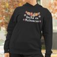 Hecho En Michoacan Viva Mexico Floral Mexican Women Hoodie Gifts for Women