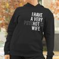 I Have A Very Hot Wife Women Hoodie Gifts for Women