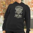 Ive Been Called Lots Of Names But Nai Nais My Favorite Gift Women Hoodie Gifts for Women