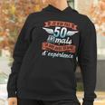 Je Nai Pas 50 Years But 18 Years With 32 Years Of Experience Gift Women Hoodie Gifts for Women