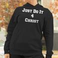 Just Do It 4 Christ Women Hoodie Gifts for Women