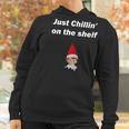 Just Chillin On The Shelf Stoned Elf Funny Christmas Women Hoodie Gifts for Women