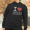 I Love Social Distancing Women Heart Funny Women Hoodie Gifts for Women