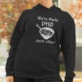 Made Pho Each Other Partner Pho Bowl Pun Vietnam Women Hoodie Gifts for Women