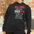 Male Nurse Because Badass Lifesaver Isnt An Offic Women Hoodie Gifts for Women