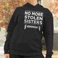 No More Stolen Sisters Mmiw Missing Murdered Indigenous Girl Women Hoodie Gifts for Women