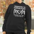 Promoted To Homeschool Mom Social Distancing Gift Women Hoodie Gifts for Women