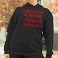 I Would Rather Be Watching Hallmark Christmas Movies Women Hoodie Gifts for Women