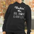 Rokin The Dog Mom And Aunt Life Women Hoodie Gifts for Women