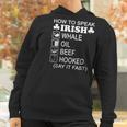 How To Speak Irish Whale Oil Beef Hooked St Patricks T-Shirt Women Hoodie Gifts for Women