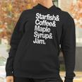 Starfish Coffee Maple Syrup And Jam Women Hoodie Gifts for Women