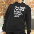 Starfish And Coffee Maple Syrup And Jam Women Hoodie Gifts for Women