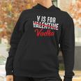 V Is For Valentine Slash Vodka Funny Vodka Lover Valentine Women Hoodie Gifts for Women