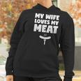 My Wife Loves My Meat Bbq Grilling Lover Wife Husband Funny Women Hoodie Gifts for Women