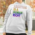 Abortion Is A Human Right Gay Pride Rainbow Flag Pride Women Hoodie Gifts for Women