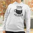 Chai Felicia Funny Coffee Women Hoodie Gifts for Women