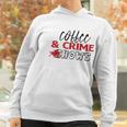 Coffee And Crime Shows True Crime Junkie Women Hoodie Gifts for Women