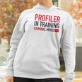 Womens Criminal Minds Profiler In Training Women Hoodie Gifts for Women