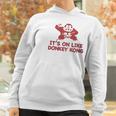 It Is On Like Donkey Kong Women Hoodie Gifts for Women