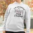 I Am Dreaming Of A White Christmas White Claws Gift Xmas Women Hoodie Gifts for Women