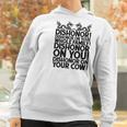 Funny Sarcastic Quotes Gift Dishonor On Your Cow Women Hoodie Gifts for Women