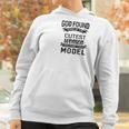 Womens God Found The Cutest Women Made Them Model Women Hoodie Gifts for Women