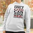 Only God Can Judge Me Graphics Design 2018 Model Women Hoodie Gifts for Women